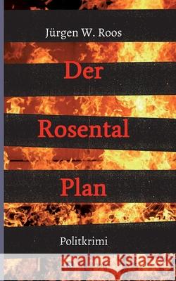 Der Rosental Plan: Politkrimi Roos, Jurgen W. 9783347015098