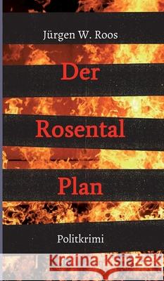 Der Rosental Plan: Politkrimi Roos, Jurgen W. 9783347015104