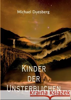 Kinder Der Unsterblichen Duesberg, Michael 9783347016231