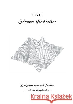 11 x 11 Schwarz-Weißheiten : Zum Schmunzeln und Denken,...und zum Verschenken Grass, Johannes 9783347017467 tredition