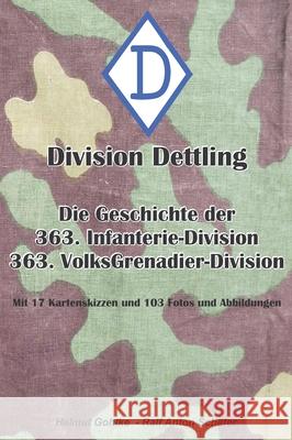 Division Dettling - 363. Infanterie-Division: Die Geschichte der 363. Infanterie- und Volksgrenadier-Division Sch Helmut Gohlke 9783347019300 Tredition Gmbh