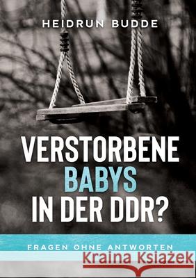 Verstorbene Babys in der DDR? Budde, Heidrun 9783347022102 tredition