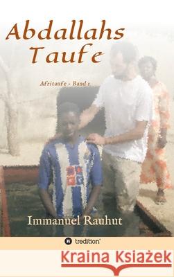 Abdallahs Taufe: Afritaufe - Band 1 Immanuel Rauhut 9783347022171