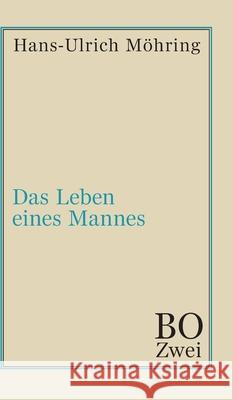 Das Leben eines Mannes: Bo. Zweites Buch Möhring, Hans-Ulrich 9783347023062