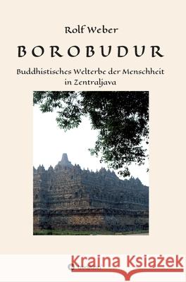 Borobodur: Buddhistisches Welterbe der Menschheit in Zentraljava Weber, Rolf 9783347023147