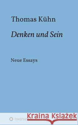 Denken und Sein: Neue Essays Kühn, Thomas 9783347023307