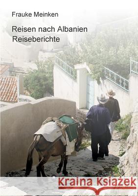 Reisen nach Albanien: Reiseberichte Frauke Meinken 9783347023598 Tredition Gmbh
