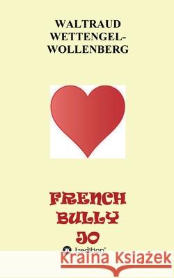 FRENCH BULLY JO Waltraud Wettengel-Wollenberg 9783347025455