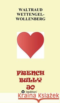FRENCH BULLY JO Waltraud Wettengel-Wollenberg 9783347025462