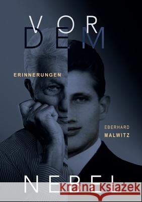 Vor dem Nebel: Erinnerungen Eberhard Malwitz 9783347025554