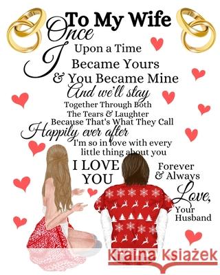 To My Wife Once Upon A Time I Became Yours & You Became Mine And We'll Stay Together Through Both The Tears & Laughter: 20th Anniversary Gifts For Wif Scarlette Heart 9783347025677 Infinit Love