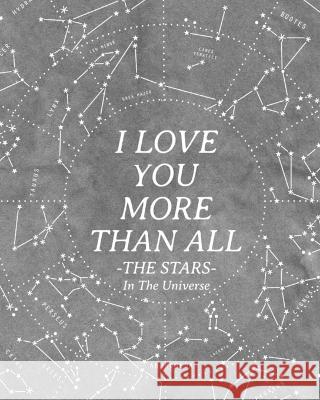I Love You More Than All The Stars In The Universe: 365 Reasons Why I Love You - Gifts That Say I Love You For Him Wyona White 9783347026100 Infinit Love