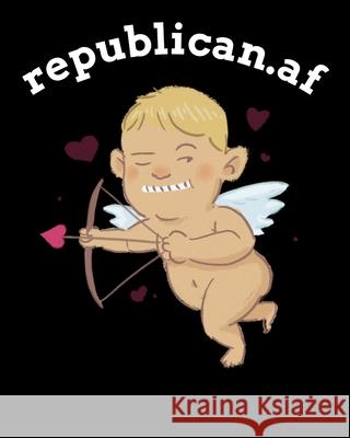 republican.af: Conservative Gifts For Men - Republicans The Party of Traitors Russia Treason Journal - Happy Presidents Day Notebook Honey Cupid 9783347026438 Infinit Love