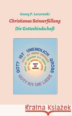 Christianas Seinserfüllung: Die Gotteskindschaft Loczewski, Georg P. 9783347026599 Tredition Gmbh