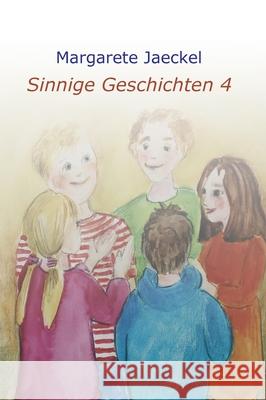 Sinnige Geschichten 4: zu den Jahresfesten Jaeckel, Margarete 9783347027169