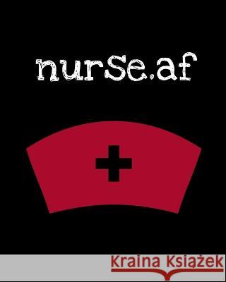 Nurse.af: Nurse Week - Nurse Journal For Patient Care - Gift For Nurse Practitioner Friend - Blank Paperback 8x10, 200 Pages Candy Maple 9783347029781