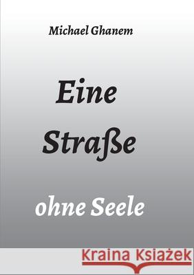 Eine Straße ohne Seele Michael Ghanem 9783347037038 Tredition Gmbh