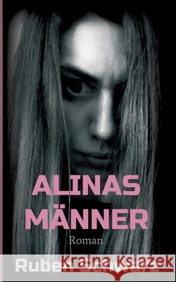 Alinas Männer: Roman Schwarz, Ruben 9783347037724