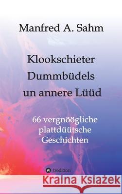 Klookschieter, Dummbüdels un annere Lüüd Sahm, Manfred A. 9783347038080 tredition