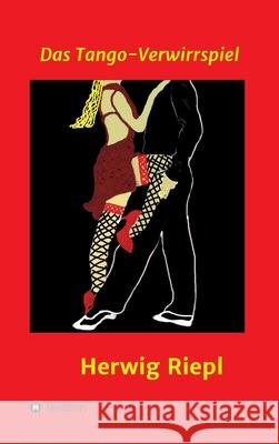 Das Tango-Verwirrspiel Herwig Riepl 9783347039223