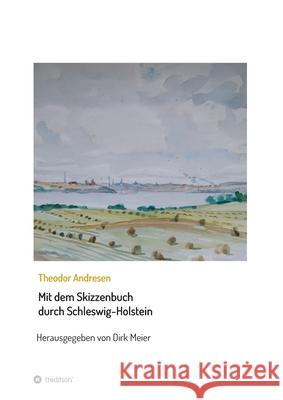 Mit dem Skizzenbuch durch Schleswig-Holstein Dirk Meier 9783347042575