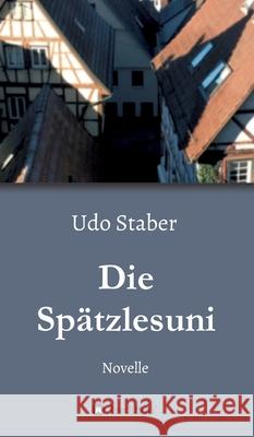 Die Spätzlesuni Udo Staber 9783347044852