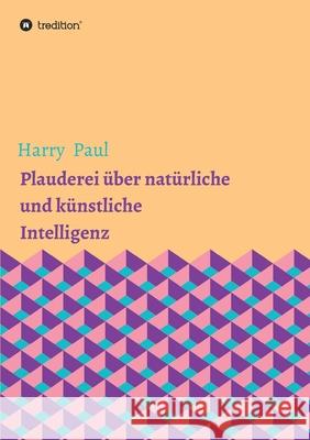 Plauderei über natürliche und künstliche Intelligenz Paul, Harry 9783347045774