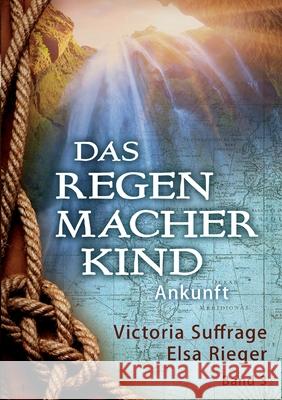 Das Regenmacherkind Suffrage, Victoria, Rieger, Elsa 9783347046382