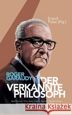 Roger Garaudy - Der verkannte Philosoph Ecevit Polat Ecevit Polat  9783347046726