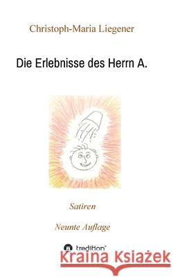 Die Erlebnisse des Herrn A. Liegener, Christoph-Maria 9783347047792