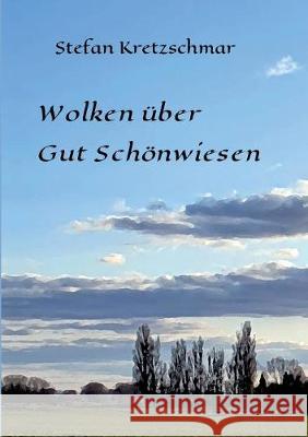 Wolken über Gut Schönwiesen Stefan Kretzschmar 9783347048591