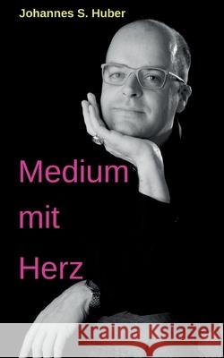 Medium mit Herz Johannes S. Huber 9783347052819 Tredition Gmbh