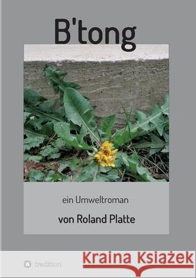 B'tong: ein Umweltroman Platte, Roland 9783347055483