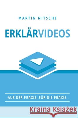 Erklärvideos: Aus der Praxis. Für die Praxis. Nitsche, Martin 9783347056190