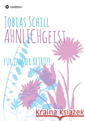 ÄHNLICHgeist: für immer RETRO!? Schill, Tobias 9783347058644