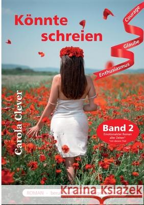 Könnte schreien: ...immer noch - Eine zweite Chance - (Band 2) Clever, Carola 9783347059160