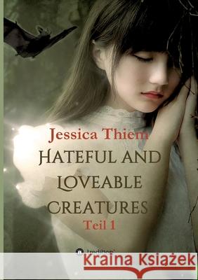 Hateful and Loveable Creatures: Teil 1 Jessica Thiem Boomkeithy 9783347060210