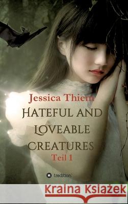 Hateful and Loveable Creatures: Teil 1 Jessica Thiem Boomkeithy 9783347060227