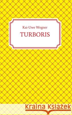 TURBORIS Kai-Uwe Wegner 9783347062078 Tredition Gmbh