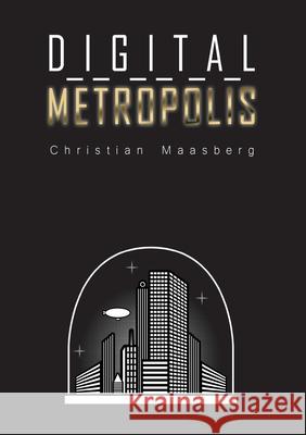 Digital Metropolis Christian Maasberg 9783347063174