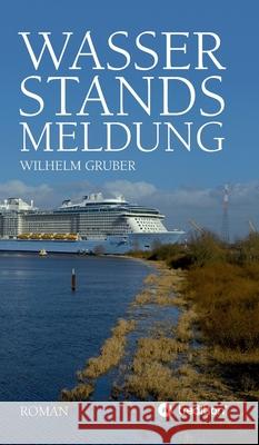 Wasserstandsmeldung Wilhelm Gruber 9783347063631