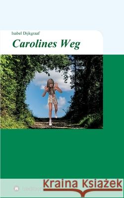 Carolines Weg Isabel Dijkgraaf 9783347064539
