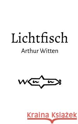 Lichtfisch Arthur Witten 9783347064713 Tredition Gmbh