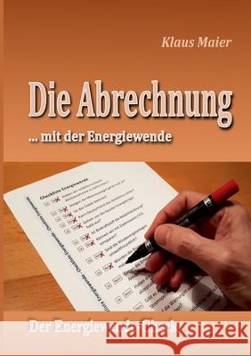 Die Abrechnung ...mit der Energiewende: Der Energiewende-Check Klaus Maier 9783347067899 Tredition Gmbh
