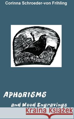 Aphorisms: and Wood Engravings Corinna Schroeder-Vo 9783347068353 Tredition Gmbh