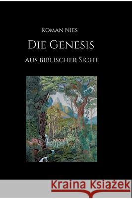 Die Genesis aus biblischer Sicht Roman Nies 9783347070653