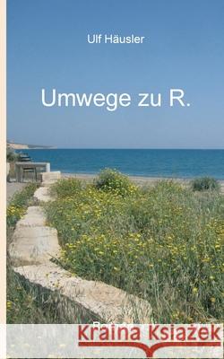 Umwege zu R. H 9783347075245 Tredition Gmbh