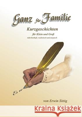 Ganz für Familie: Kurzgeschichten für Klein und Groß Sittig, Erwin 9783347077744 Tredition Gmbh