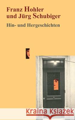 Hin- und Hergeschichten Hohler, Franz 9783347079182 Tredition Gmbh