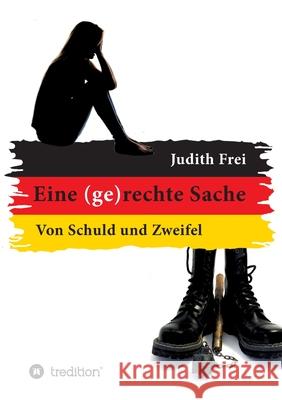 Eine (ge)rechte Sache: Von Schuld und Zweifel Frei, Judith 9783347081499